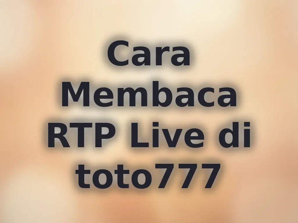 Cara Membaca RTP Live di toto777